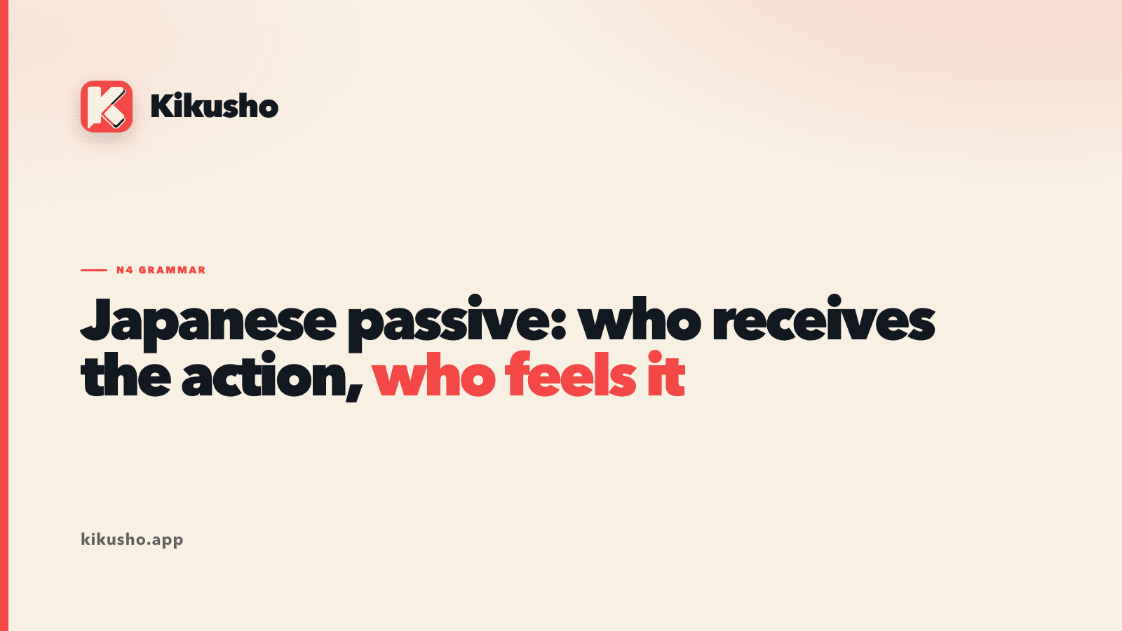 A cream typographic card reading "Japanese passive: who receives the action, who feels it", with "who feels it" highlighted in coral.