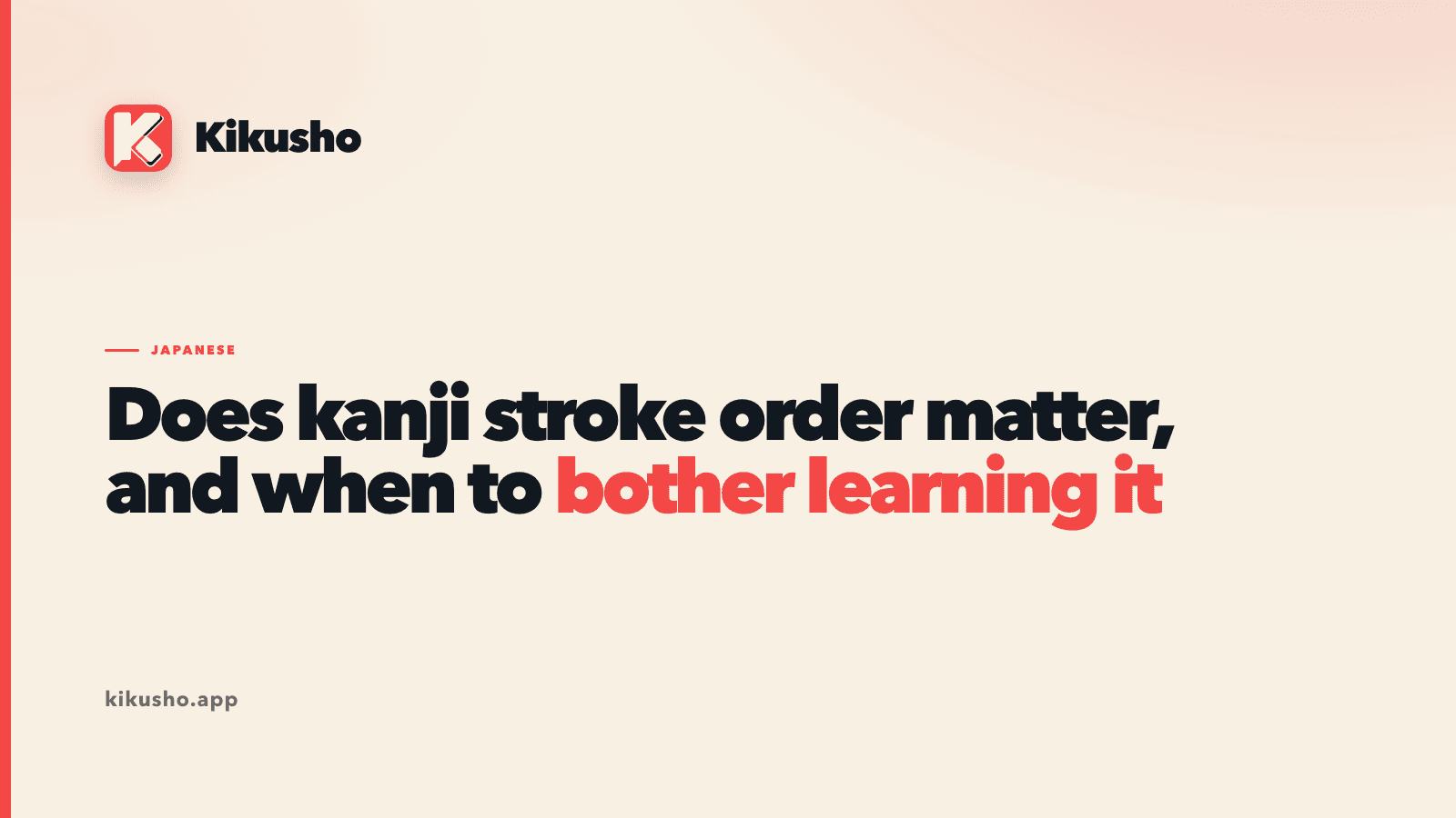 A cream title card: the Kikusho logo above the article title, with "bother learning it" set in coral at the end of the last line.