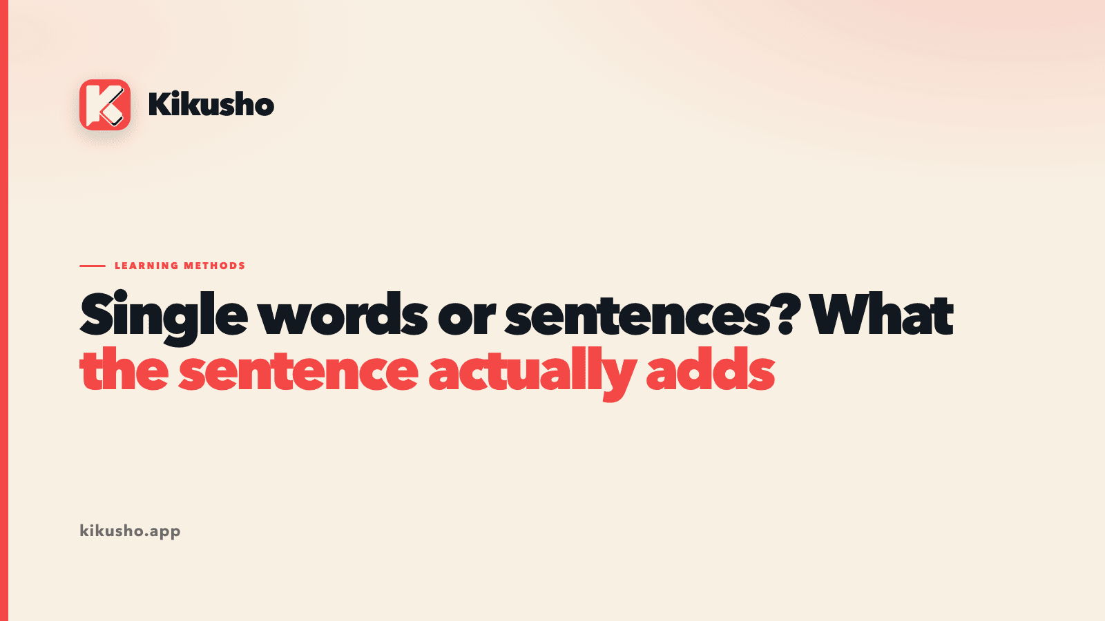 A typographic title card on the Kikusho cream background reading "Single words or sentences? What the sentence actually adds".