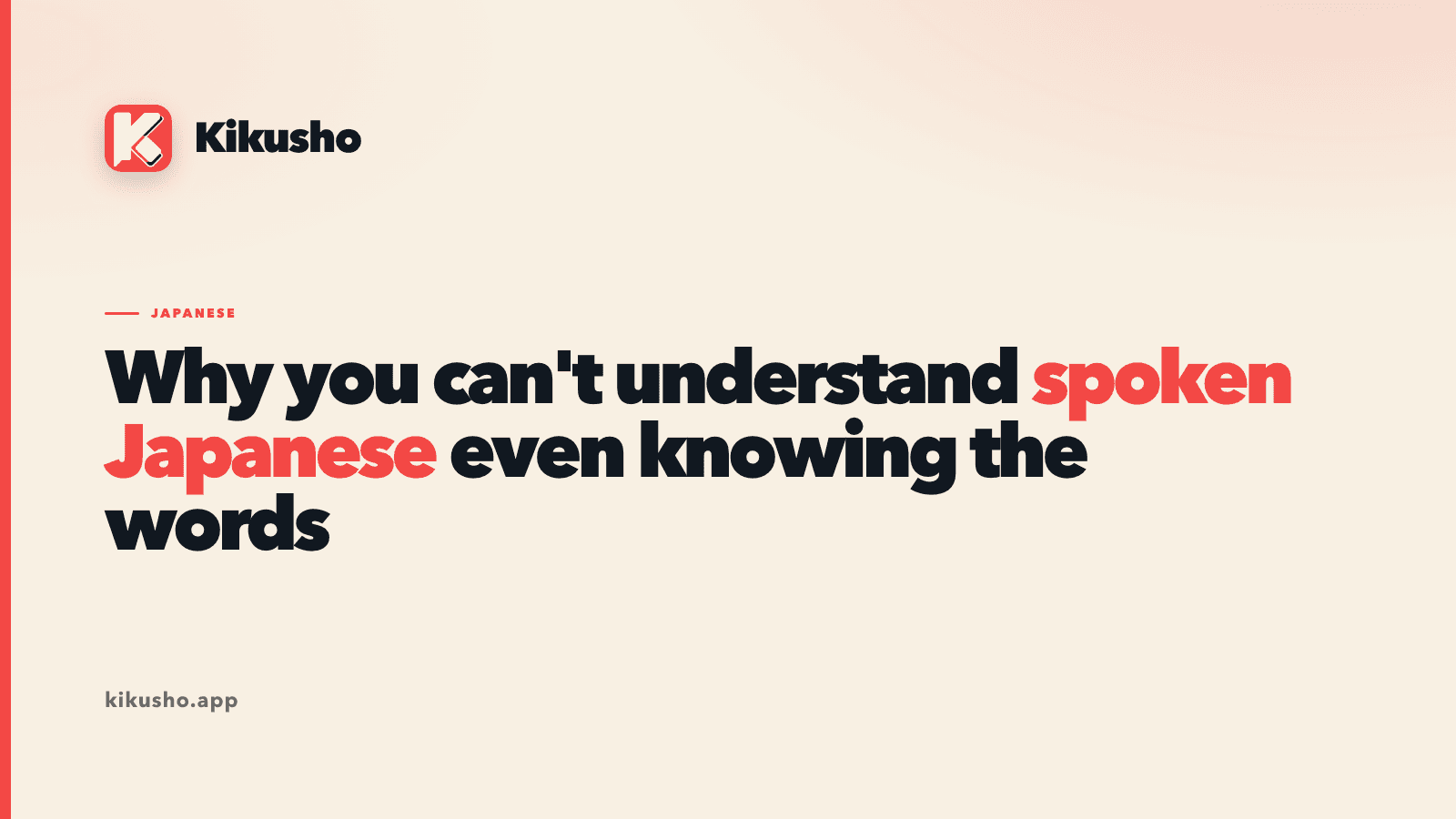 A title card reading "Why you can't understand spoken Japanese even knowing the words" on the Kikusho blog's cream background.