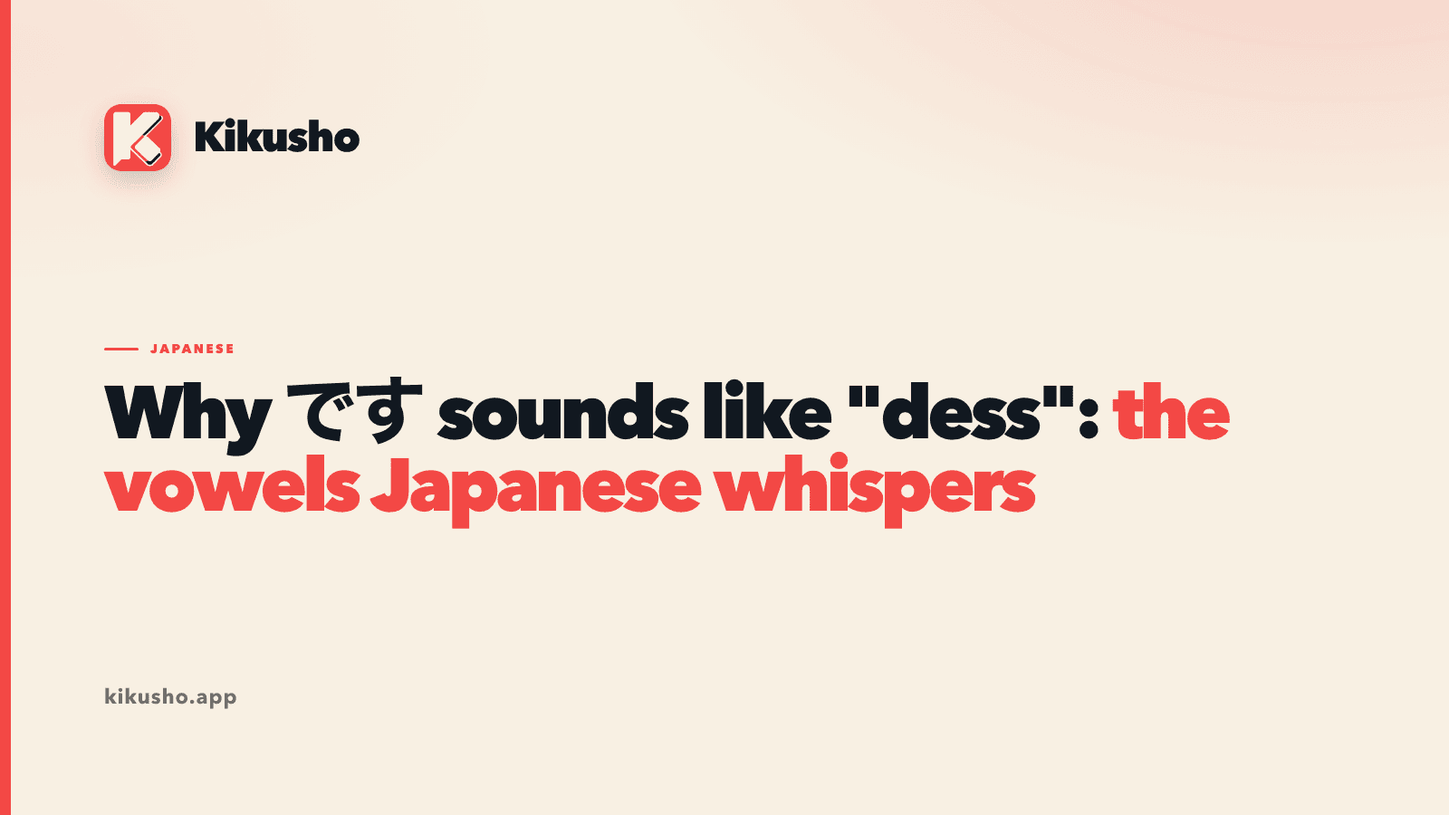 A typographic title card on cream reading "Why です sounds like dess: the vowels Japanese whispers", with a coral rule under the title.