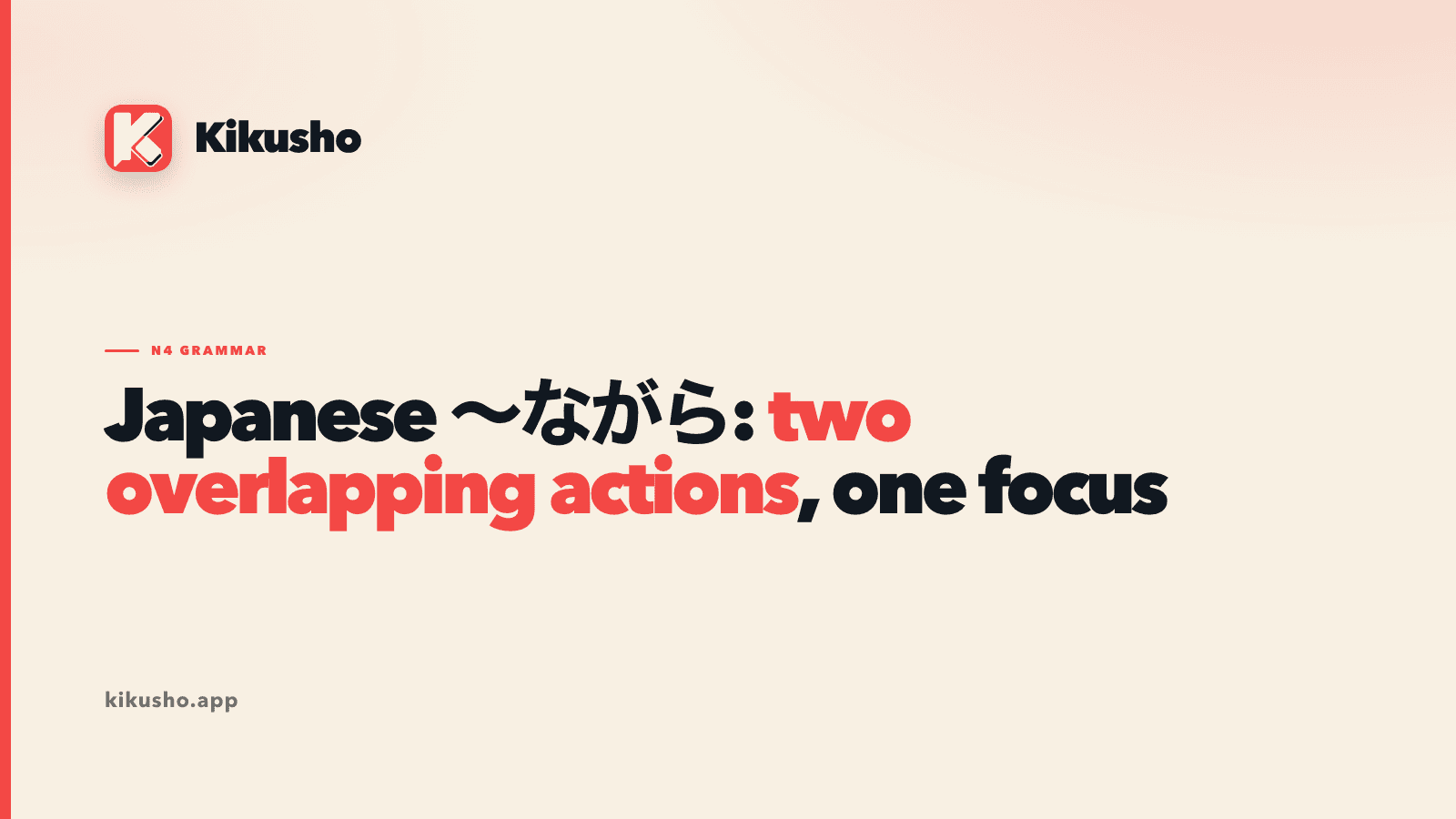 A cream typographic card reading “Japanese ~ながら: two overlapping actions, one focus,” with “two overlapping actions” highlighted in coral.