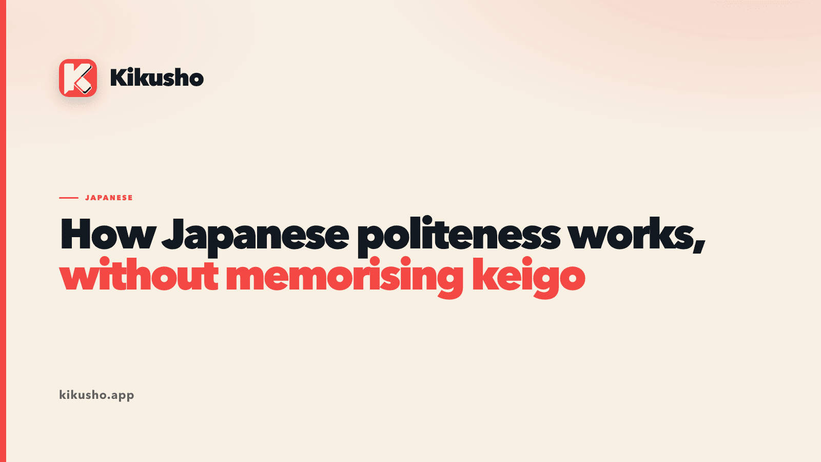 A cream title card: the Kikusho logo above the article title, with "without memorising keigo" set in coral under the first line.
