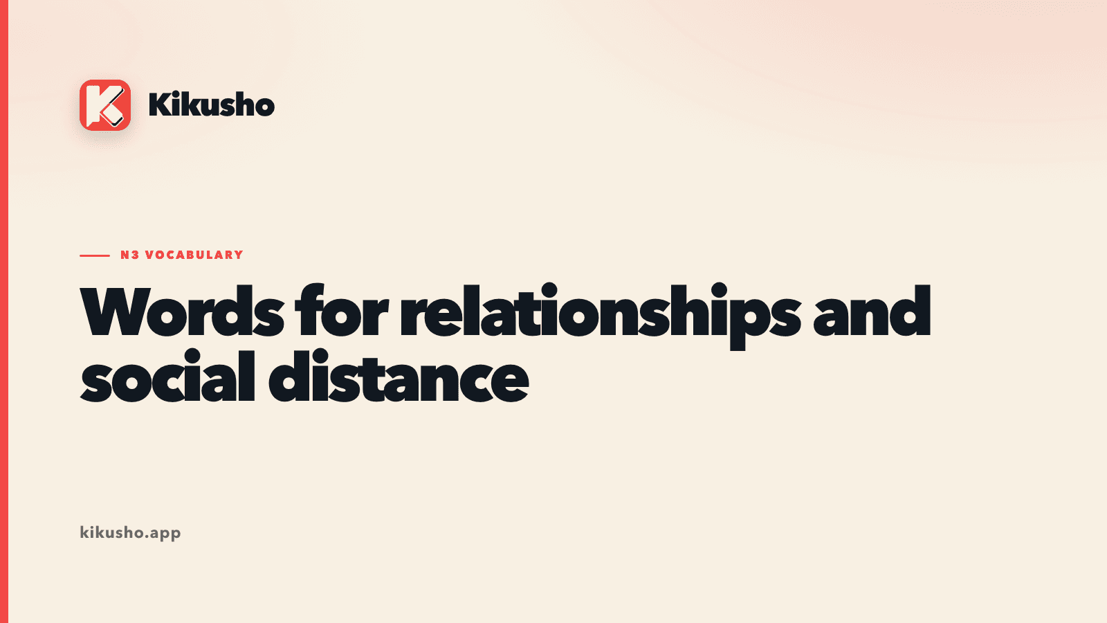 Cream Kikusho title card reading Words for relationships and social distance.