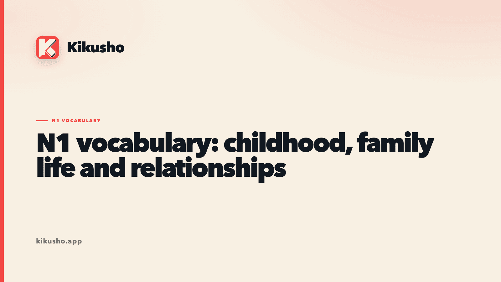 Cream Kikusho title card introducing seven N1 Japanese family and relationship words, including two marked kanji readings.