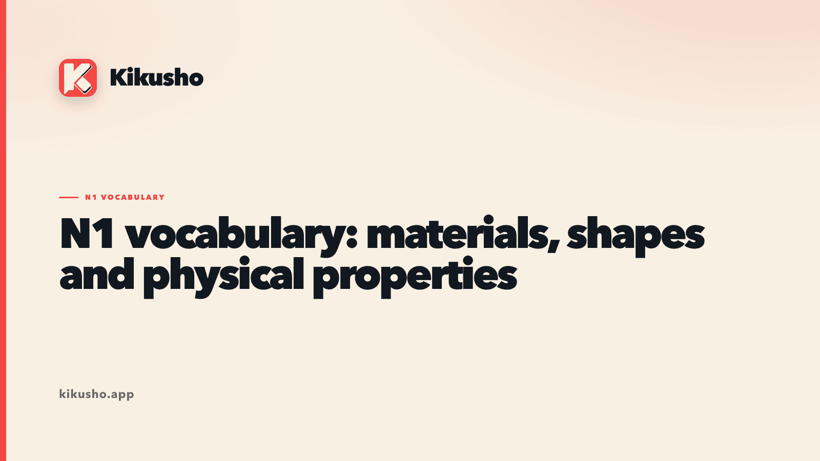 Cream Kikusho title card introducing N1 Japanese vocabulary for materials, physical properties and three-dimensional form.