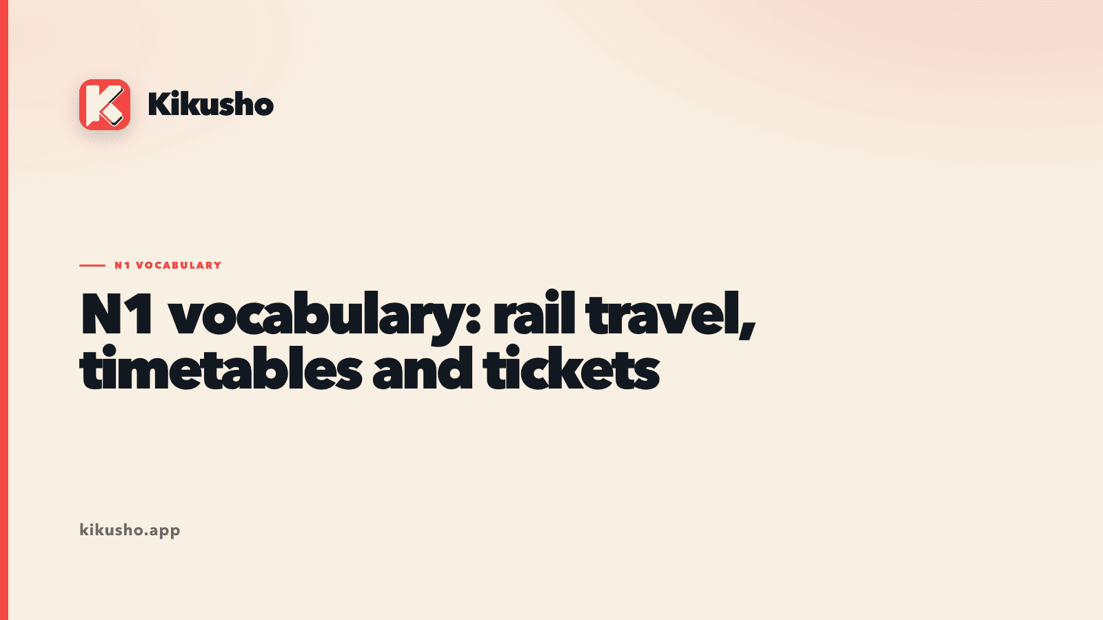 A cream Kikusho lesson card for five N1 Japanese rail words used to compare fares, read first departures and timetables, and identify passengers.