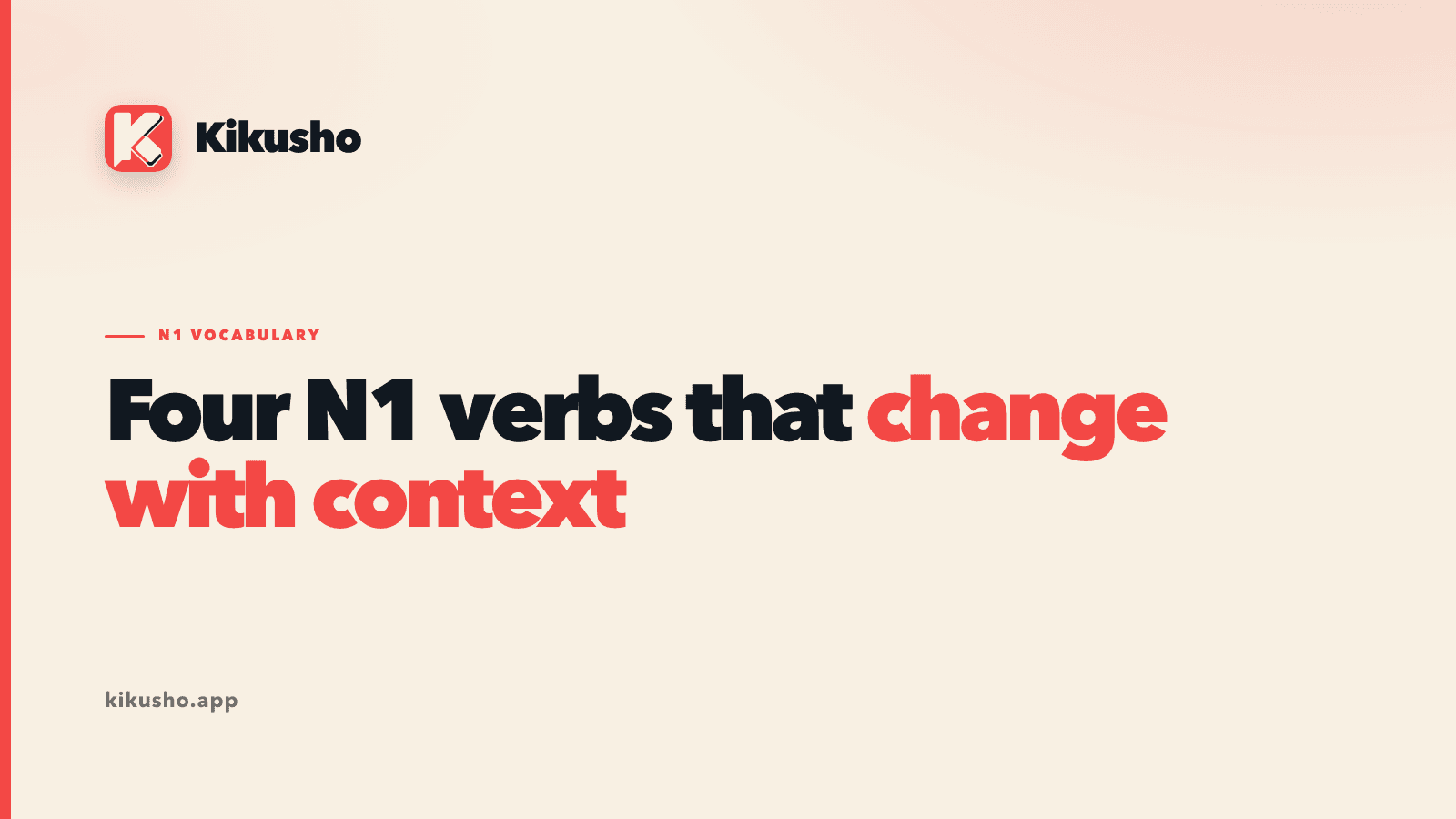A cream title card introduces four N1 verbs whose meaning is selected by context, with the phrase change with context highlighted in coral.