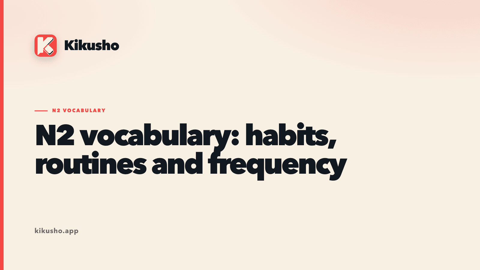 Cream Kikusho title card for seven N2 Japanese words about routines, continuation, frequency, pauses and starting again.