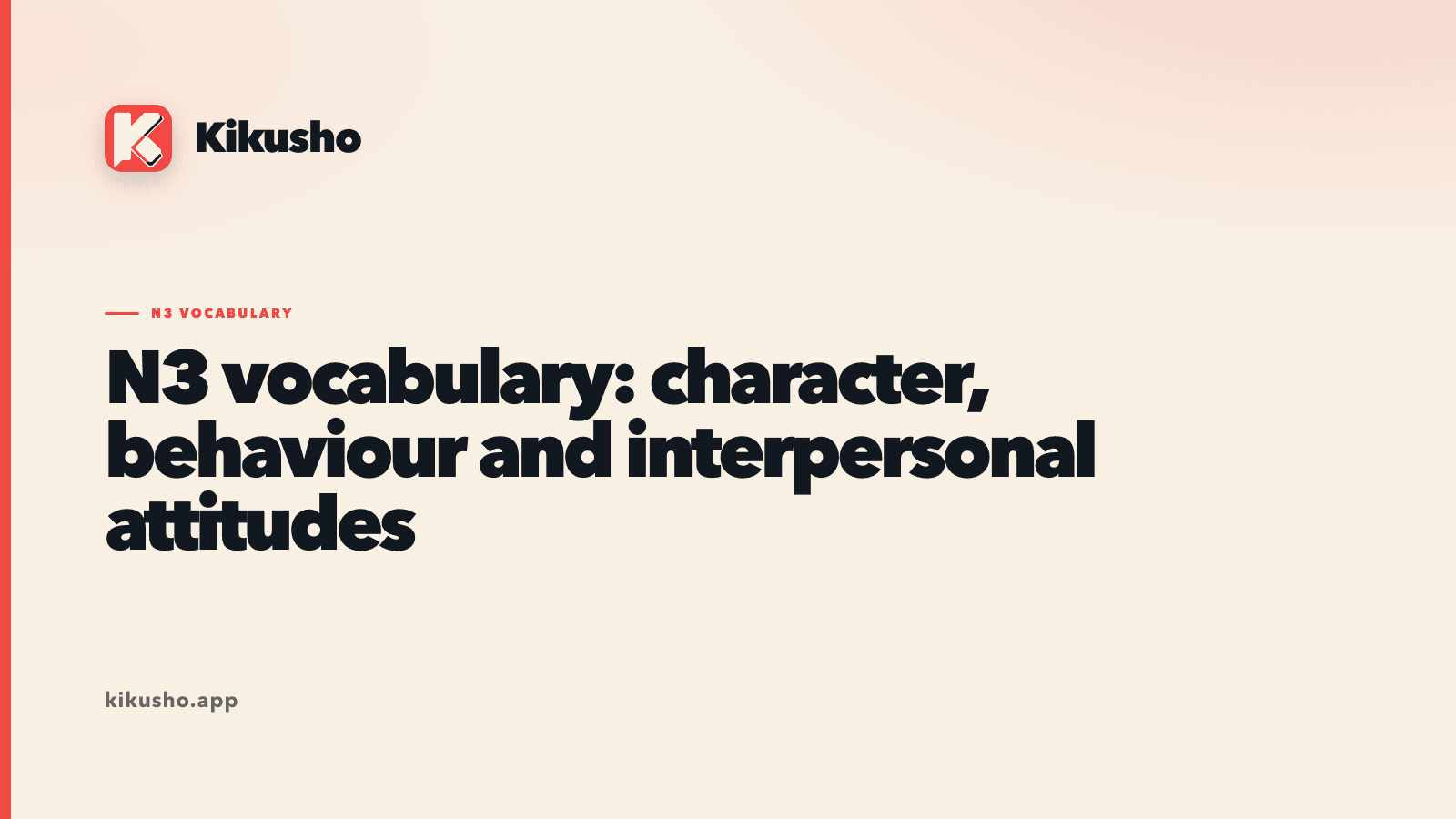 A cream Kikusho title card introducing N3 Japanese words for character, behaviour and interpersonal attitudes.