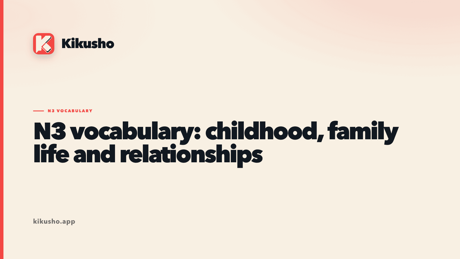 Cream Kikusho title card introducing sixteen N3 Japanese words for life stages, family ties and relationships.