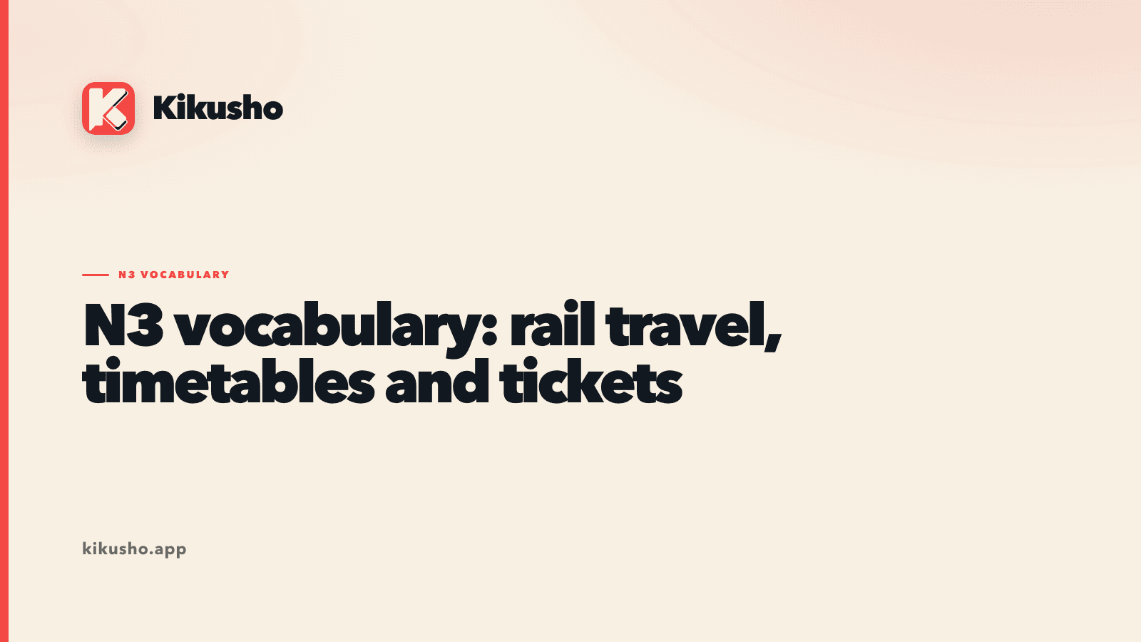 A cream Kikusho title card for eleven N3 Japanese words used to read train times, platforms, passengers, service disruptions and ticket charges.