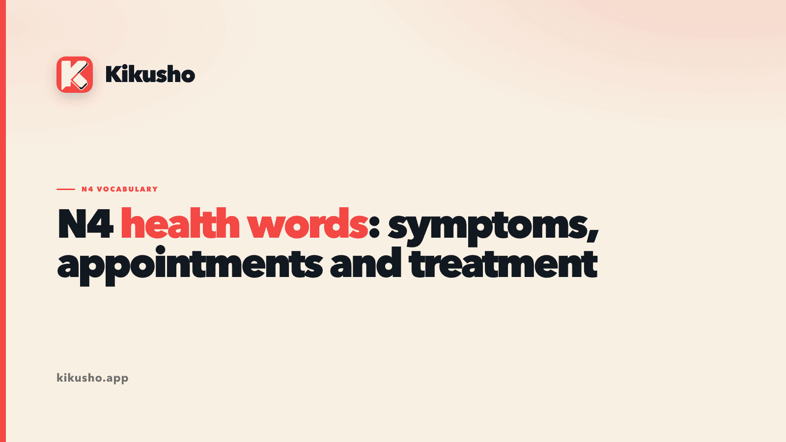 A cream Kikusho title card reading N4 health words: symptoms, appointments and treatment, with health words highlighted in coral.