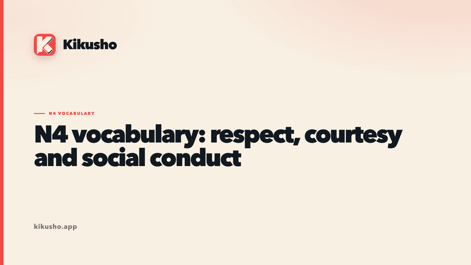 A typographic cover card reading "respect, courtesy and social conduct" with the seven N4 words 挨拶, お礼, 謝る, 遠慮, 失礼, 親切 and 丁寧 listed in coral beneath the title.
