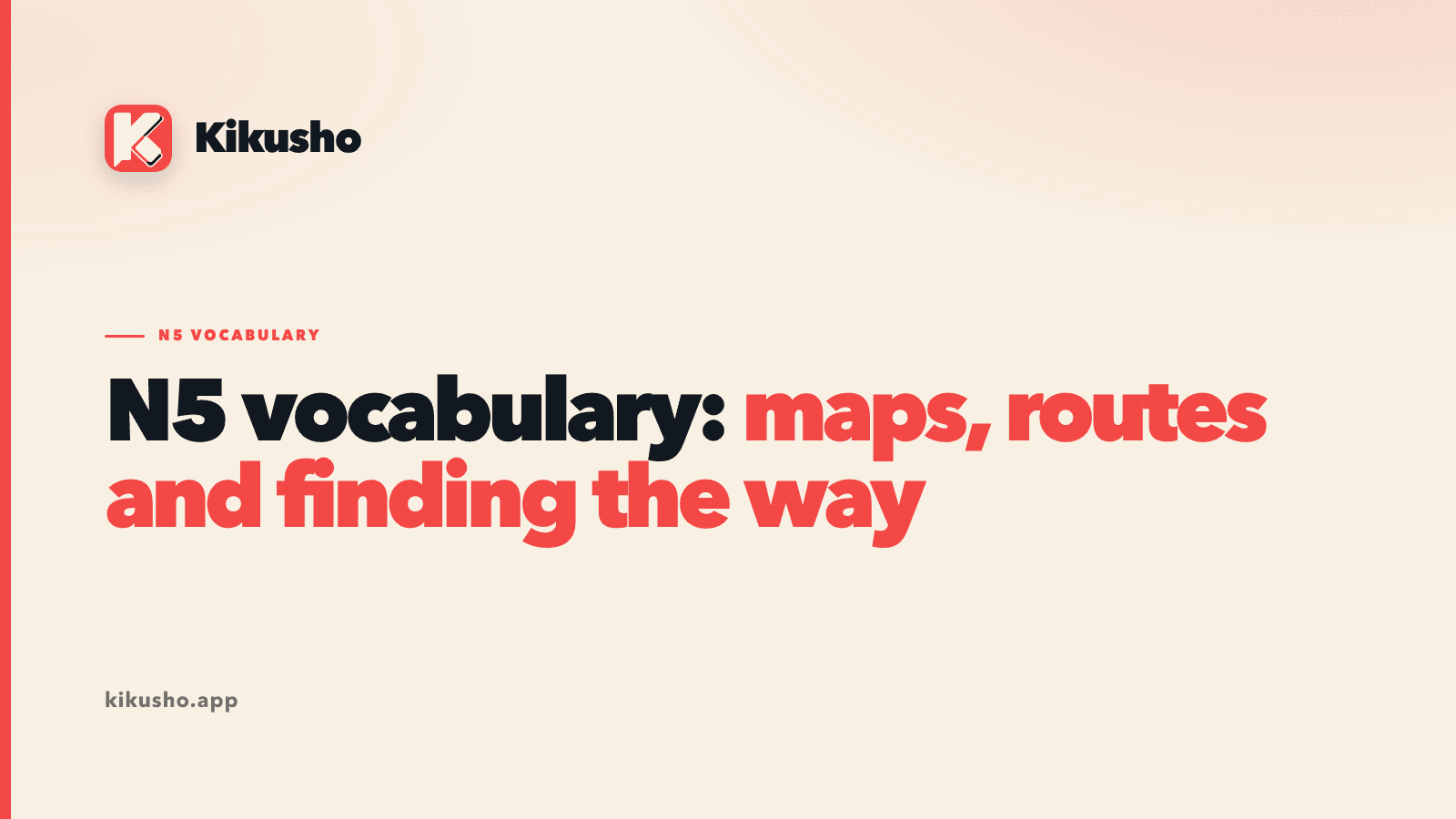 A cream typographic Kikusho lesson card for four N5 Japanese words used to read a map and follow a route.