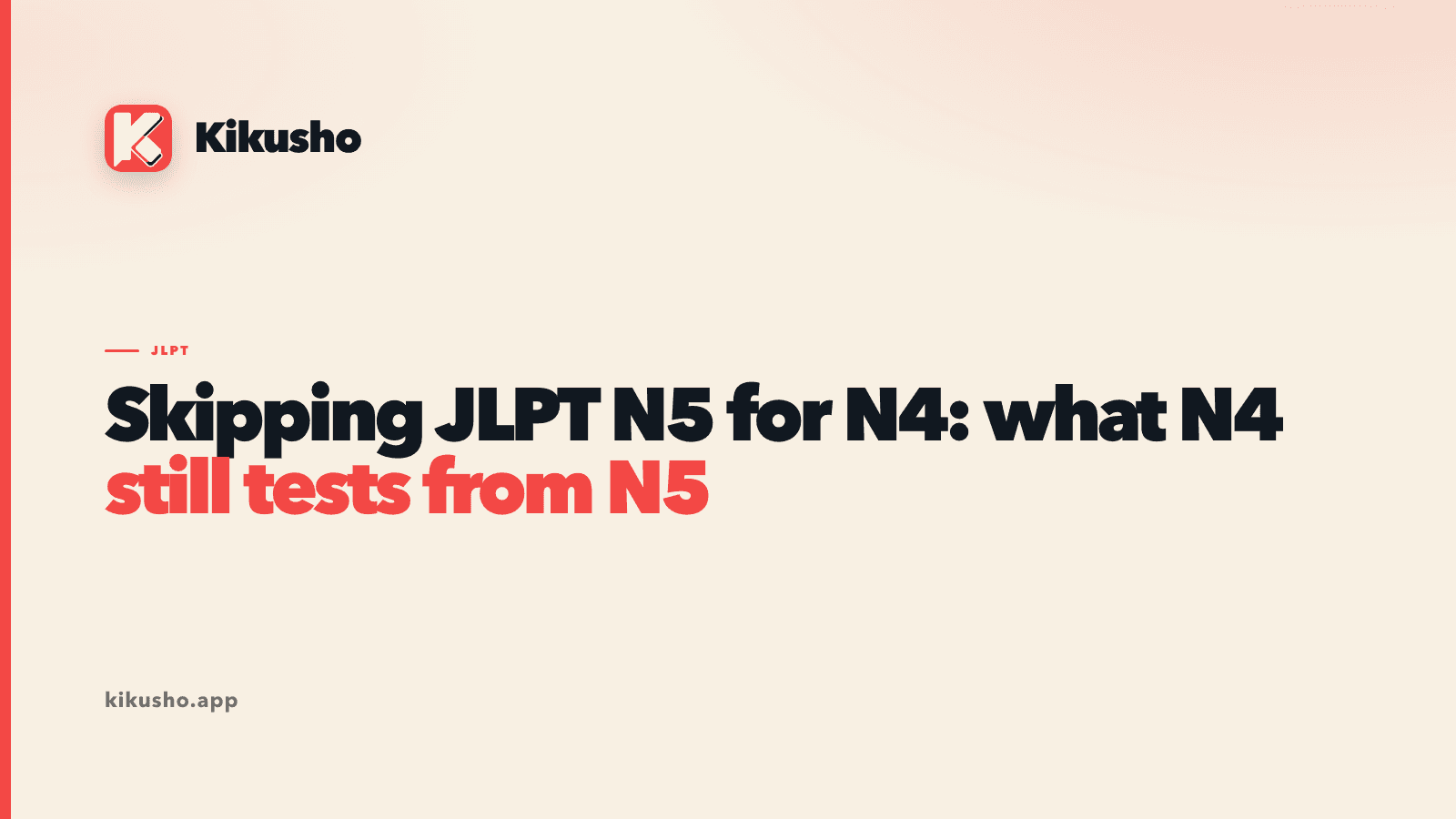 Cream Kikusho title card reading "Skipping JLPT N5 for N4: what N4 still tests from N5," with "still tests from N5" set in coral.