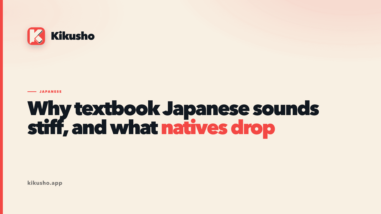 A typographic title card reading "Why textbook Japanese sounds stiff, and what natives drop" in the site's display face on cream, with a coral rule.