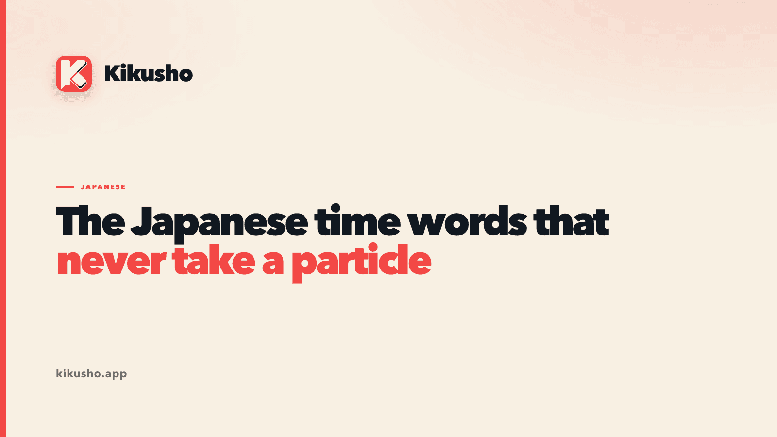 A cream title card reading "The Japanese time words that never take a particle", with "never take a particle" set in coral.